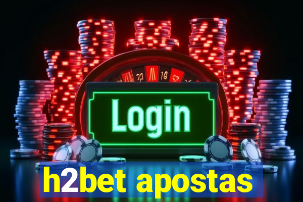 h2bet apostas